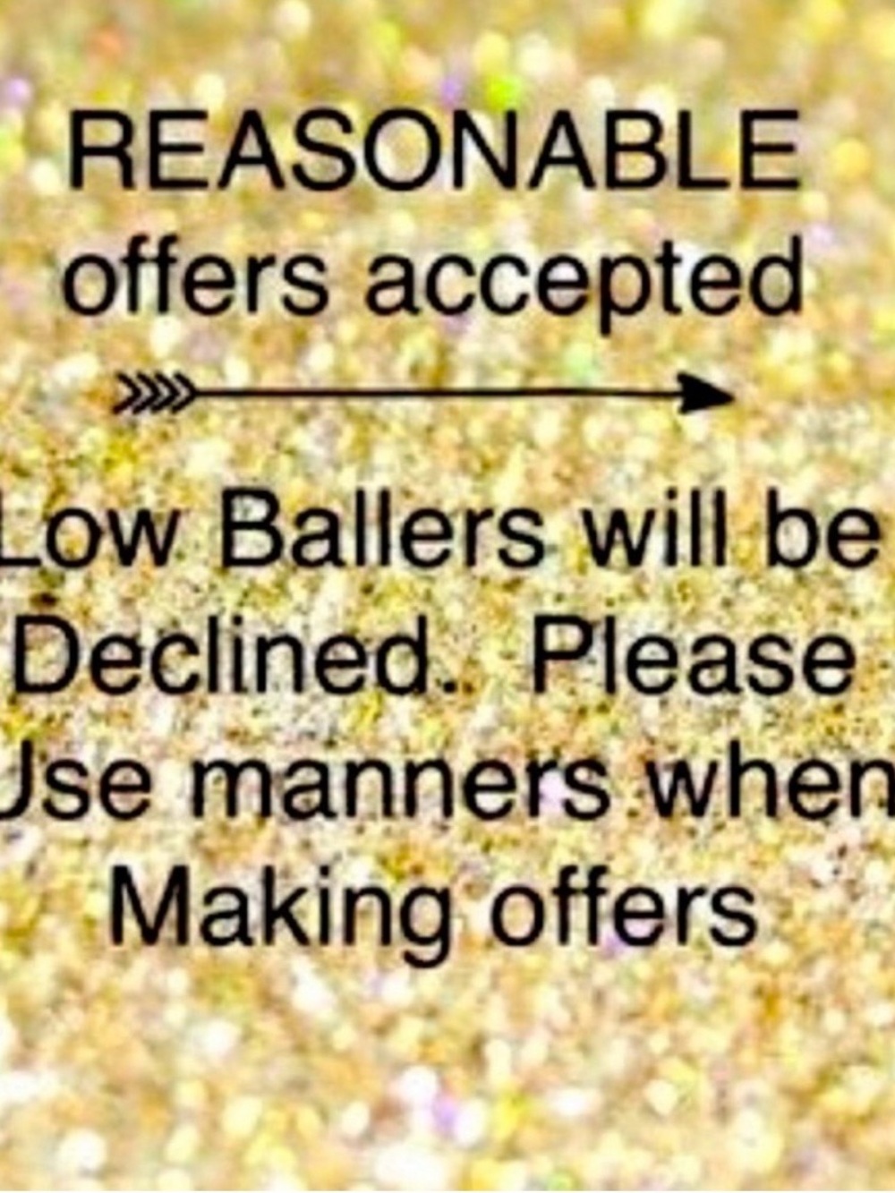 No lowballs considered.